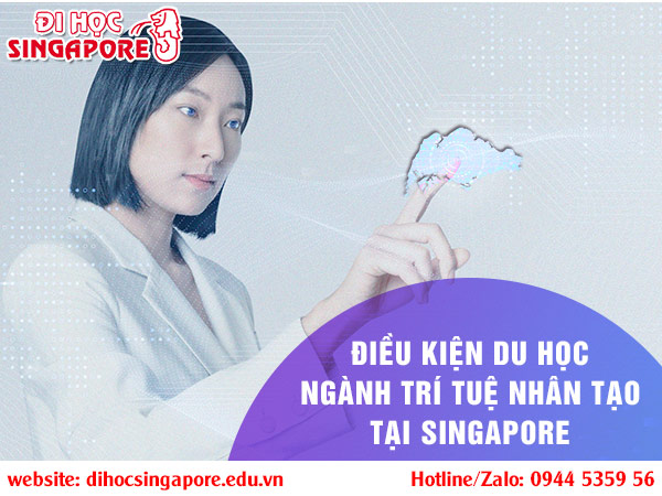 Điều kiện du học ngành trí tuệ nhân tạo tại Singapore